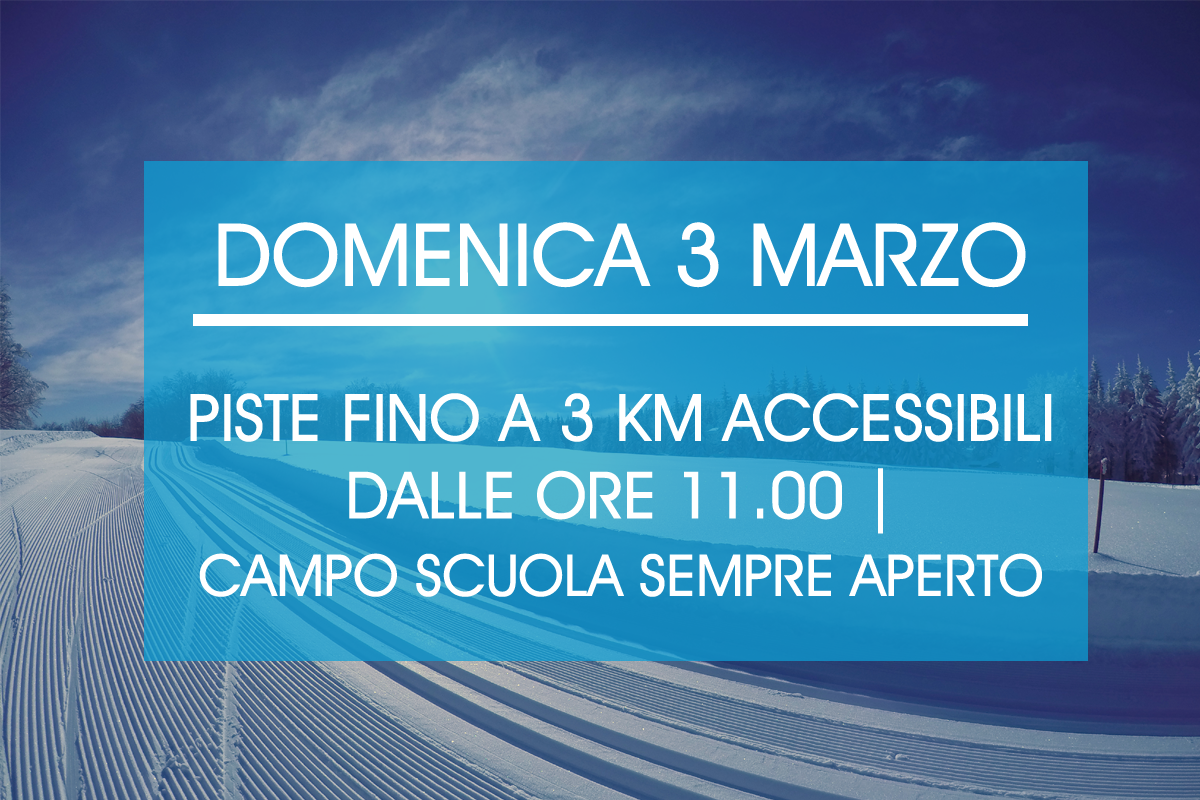 DOMENICA 3 MARZO PISTE ACCESSIBILI DALLE ORE 11