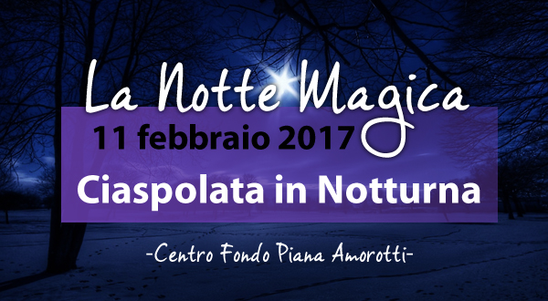 Notte magica - ciaspolata in nottura sabato 11/02/2017