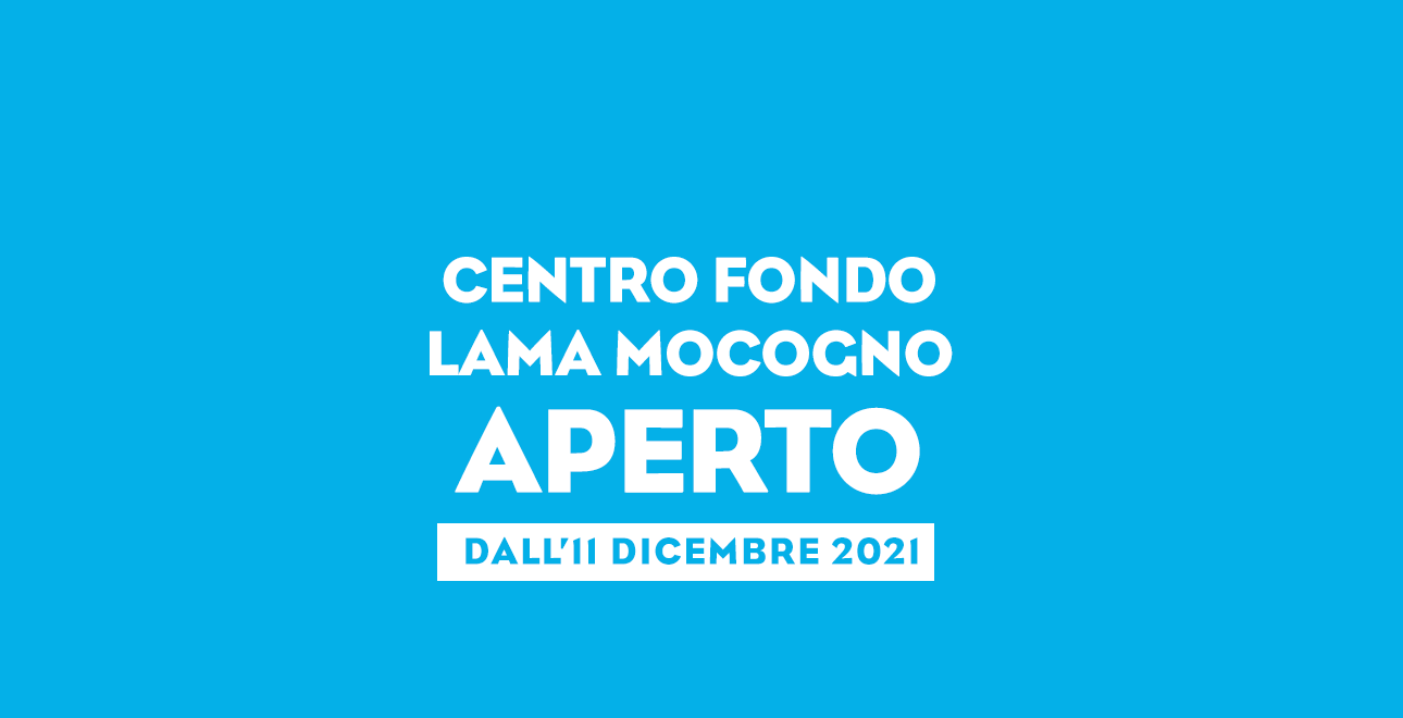 APERTURE DICEMBRE 2021 / GENNAIO 2022 CENTRO FONDO LAMA MOCOGNO