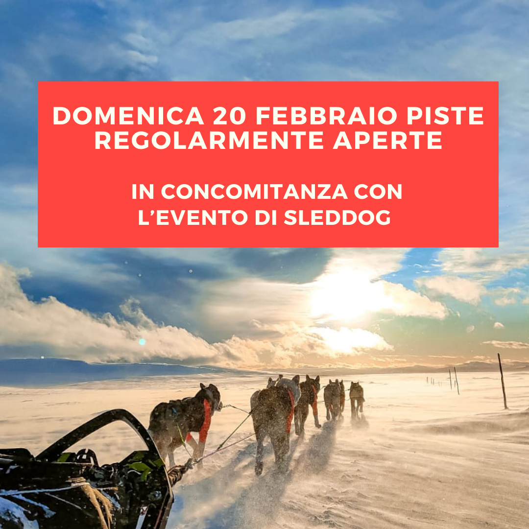20.02.22 - PISTE APERTE ANCHE IN CONCOMITANZA CON LO SLEDDOG