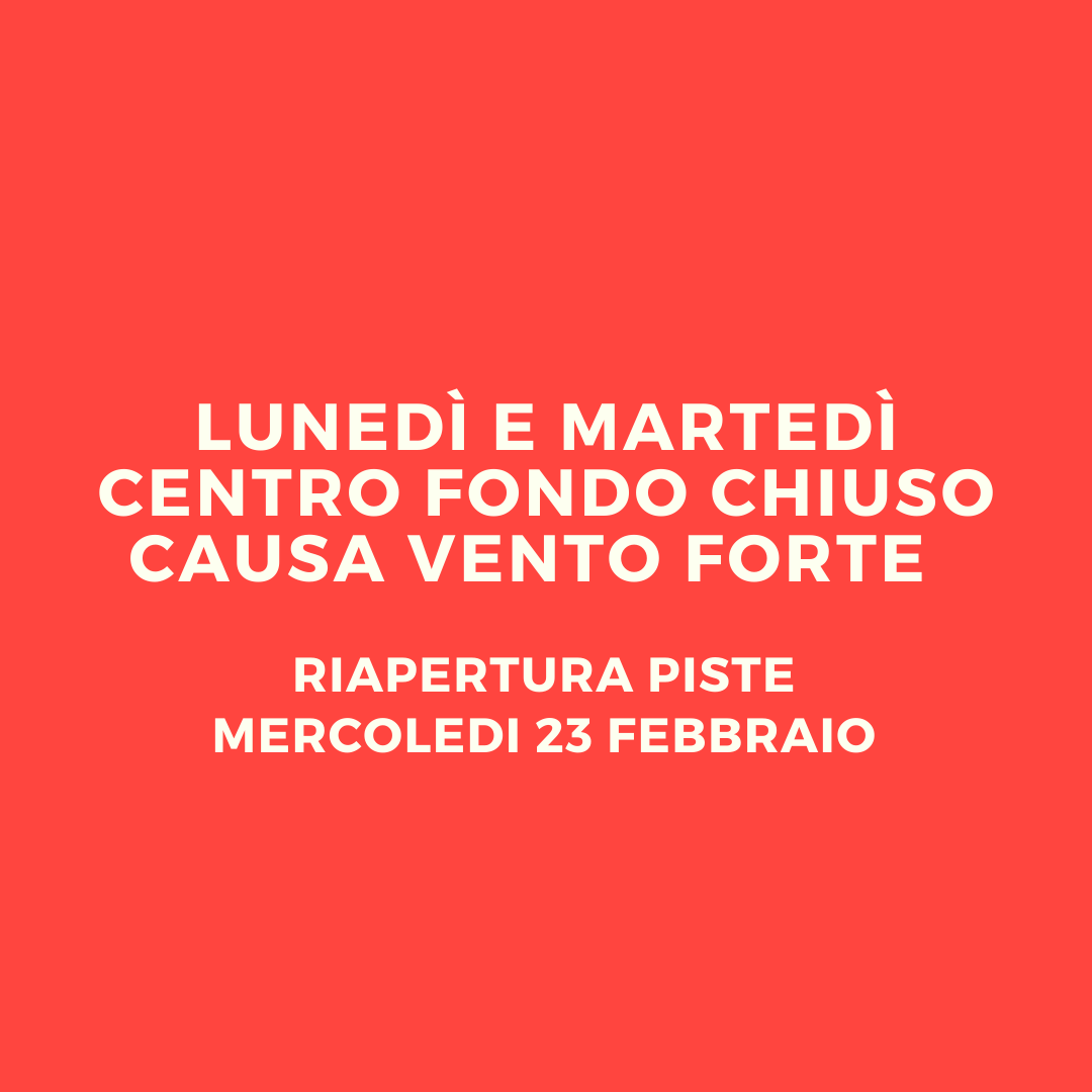 Piste chiuse causa vento. Riapertura mercoledi 23.02.22.