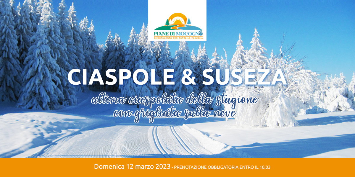 CIASPOLE E SUSEZA: ciaspolata e grigliata sulla neve, domenica 12 marzo