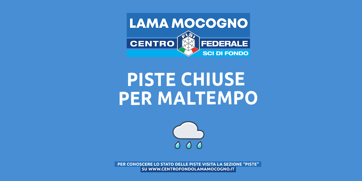 Piste chiuse per maltempo